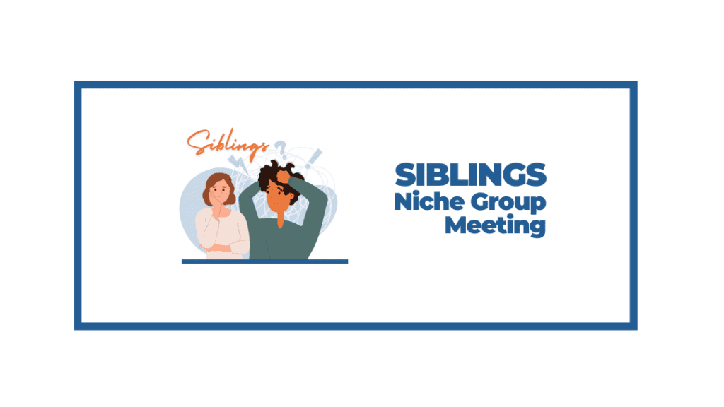 SIBLINGS Niche Group Virtual Meeting